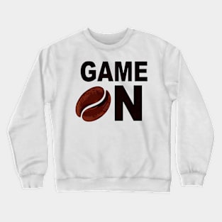 Game On & Coffee bean Crewneck Sweatshirt